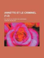 Annette Et Le Criminel (1-2); Ou, Suite Du Vicaire Des Ardennes di Honore De Balzac edito da General Books Llc