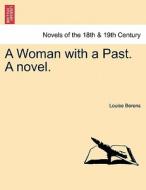 A Woman with a Past. A novel. VOL. II di Louise Berens edito da British Library, Historical Print Editions
