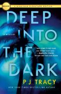 Deep Into the Dark: A Mystery di P. J. Tracy edito da MINOTAUR