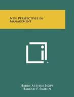 New Perspectives in Management di Harry Arthur Hopf edito da Literary Licensing, LLC