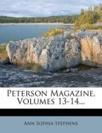 Peterson Magazine, Volumes 13-14... di Ann Sophia Stephens edito da Nabu Press