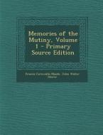 Memories of the Mutiny, Volume 1 di Francis Cornwallis Maude, John Walter Sherer edito da Nabu Press