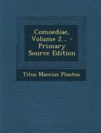 Comoediae, Volume 2... di Titus Maccius Plautus edito da Nabu Press