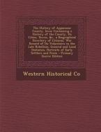 The History of Appanoose County, Iowa: Containing a History of the County, Its Cities, Towns, &C., a Biographical Directory of Citizens, War Record of di Western Historical Co edito da Nabu Press