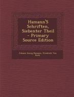 Hamann's Schriften, Siebenter Theil di Johann Georg Hamann, Friedrich Von Roth edito da Nabu Press
