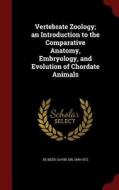 Vertebrate Zoology; An Introduction To The Comparative Anatomy, Embryology, And Evolution Of Chordate Animals di Gavin De Beer edito da Andesite Press