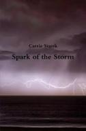 Spark Of The Storm di Carrie Starek edito da Lulu.com