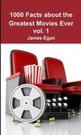 1000 Facts about the Greatest Movies Ever vol. 1 di James Egan edito da Lulu.com