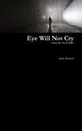 Eye Will Not Cry - Volume One di Jamie Bennett edito da Lulu.com