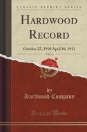 Hardwood Record, Vol. 31 di Hardwood Company edito da Forgotten Books
