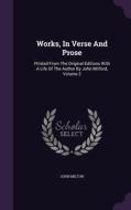 Works, In Verse And Prose di John Milton edito da Palala Press