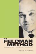 The Feldman Method di Andrew H. Thomson edito da BLURB INC