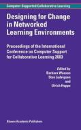 Designing for Change in Networked Learning Environments di Barbara Ed Wasson edito da Springer Netherlands