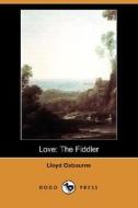 Love: The Fiddler (Dodo Press) di Lloyd Osbourne edito da Dodo Press