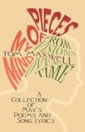 Pieces Of My Mind, From Visions Over Time di Tom Maxwell edito da America Star Books