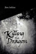 Killing the Dragon di Ron Collins edito da AuthorHouse UK