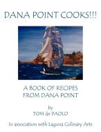 Dana Point Cooks!!! di Tom De Paolo edito da AuthorHouse