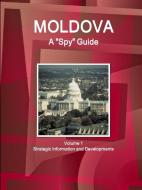 Moldova A "Spy" Guide Volume 1 Strategic Information and Developments di Inc Ibp edito da INTL BUSINESS PUBN