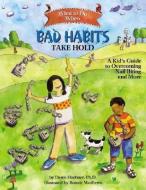 What to Do When Bad Habits Take Hold: A Kid's Guide to Overcoming Nail Biting and More di Dawn Huebner edito da MAGINATION PR