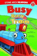 Busy, Busy Train di Mindy Melton Crow edito da STONE ARCH BOOKS