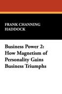 Business Power 2 di Frank Channing Haddock edito da Wildside Press