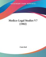 Medico-Legal Studies V7 (1902) di Clark Bell edito da Kessinger Publishing
