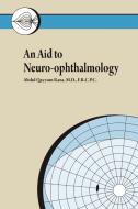 An Aid to Neuro-Ophthalmology di Qayyum Rana Abdul Qayyum Rana MD Frcpc, Abdul Qayyum Rana edito da AUTHORHOUSE