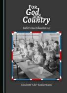 For God And Country di Elizabeth "Libi" Sundermann edito da Cambridge Scholars Publishing