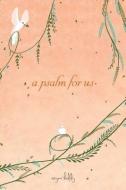 A Psalm for Us di Reyna Biddy edito da ANDREWS & MCMEEL