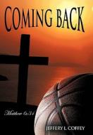Coming Back di Jeffery L. Coffey edito da AuthorHouse