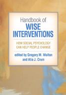 Handbook Of Wise Interventions edito da Guilford Publications