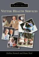 Vetter Health Services di Danita Naimoli, Diane Neal edito da ARCADIA PUB (SC)