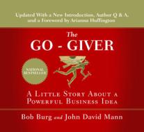 The Go-Giver: A Little Story about a Powerful Business Idea di Bob Burg, John David Mann edito da Gildan Media Corporation