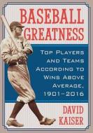 Baseball Greatness di David Kaiser edito da McFarland