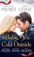Baby, It's Cold Outside di Jennifer Probst, Emma Chase, Kristen Proby, Melody Anne, Kate Meader edito da Simon & Schuster