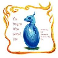 The Dragon Who Feared Fire di Jeff Shevlowitz edito da Createspace