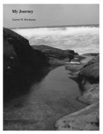 My Journey: Autobiography of Garner H. Buchanan di Garner H. Buchanan edito da Createspace