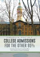College Admissions for the Other 95% di Lawrence M. Rich edito da Xlibris
