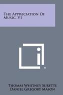 The Appreciation of Music, V1 di Thomas Whitney Surette, Daniel Gregory Mason edito da Literary Licensing, LLC
