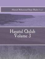 Hayatul Qulub Volume 3 di Allamah Muhammad Baqir Majlisi (R a. ). edito da Createspace
