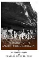 Mesa Verde: The History of the Ancient Pueblo Settlement di Charles River Editors, Jesse Harasta edito da Createspace
