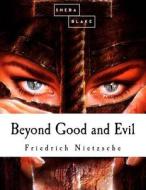 Beyond Good and Evil di Nietzsche edito da Createspace