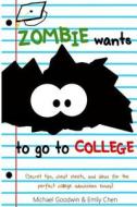 Zombie Wants...to Go to College di Michael Goodwin, Emily Chen edito da Createspace