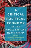 A Critical Political Economy of the Middle East and North Africa edito da STANFORD UNIV PR