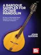 A Baroque Sampler For Octave Mandolin di John Goodin edito da Mel Bay Publications,U.S.