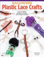 Halloween Plastic Lace Crafts: Easy-To-Make Monsters, Ghosts, and Creepy Crawlies di David Kominz, David Hall, Phyllis Damon edito da FOX CHAPEL PUB CO INC