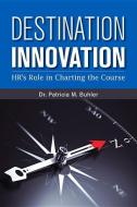 Destination Innovation di Patricia M. Buhler edito da Society for Human Resource Management