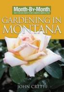 Month by Month Gardening in Montana di John Cretti edito da Cool Springs Press
