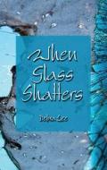 When Glass Shatters di Debra Lee edito da America Star Books