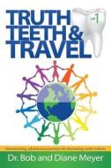 Truth, Teeth, and Travel, Volume 1 di Bob Meyer, Diane Meyer edito da OakTara Publishers